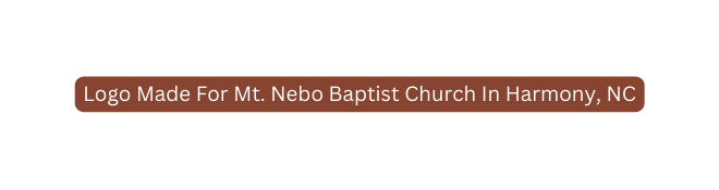 Logo Made For Mt Nebo Baptist Church In Harmony NC